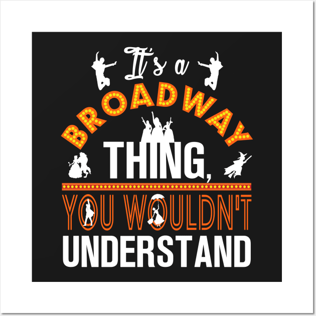 It's a Broadway thing! Wall Art by KsuAnn